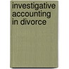 Investigative Accounting in Divorce by Kalman A. Barson