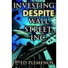 Investing Despite Wall Street, Inc. door Fred Plemenos