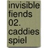 Invisible Fiends 02.  Caddies Spiel