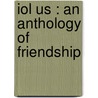 Iol Us : An Anthology Of Friendship door Onbekend