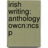 Irish Writing: Anthology Owcn:ncs P