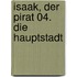 Isaak, der Pirat 04. Die Hauptstadt