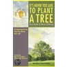 It's Never Too Late to Plant a Tree door Mel Helitzer