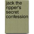 Jack The Ripper's Secret Confession