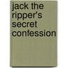 Jack The Ripper's Secret Confession door Nigel Cawthorne