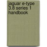 Jaguar E-Type 3.8 Series 1 Handbook door Onbekend