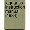 Jaguar Ss Instruction Manual (1934) door Onbekend