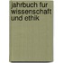 Jahrbuch Fur Wissenschaft Und Ethik