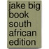 Jake Big Book South African Edition
