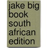 Jake Big Book South African Edition by Janet Hurst-Nicholson