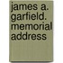 James A. Garfield. Memorial Address