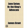 Jane Seton; Or, the King's Advocate door Jaytech