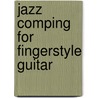 Jazz Comping For Fingerstyle Guitar door Kent Murdick