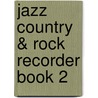 Jazz Country & Rock Recorder Book 2 door Onbekend