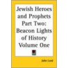 Jewish Heroes And Prophets Part Two by John Lord