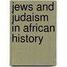 Jews And Judaism In African History door Richard Hull