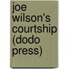 Joe Wilson's Courtship (Dodo Press) by Henry Lawson