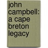 John Campbell: A Cape Breton Legacy by John Campbell