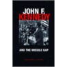 John F. Kennedy And The Missile Gap door Christopher Preble