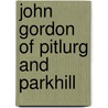 John Gordon of Pitlurg and Parkhill door Margaret Maria Gordon
