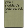 John L. Stoddard's Lectures, Vol. 3 by John L. Stoddard