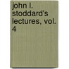 John L. Stoddard's Lectures, Vol. 4 by John L. Stoddard
