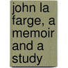 John La Farge, A Memoir And A Study door Onbekend