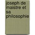 Joseph de Maistre Et Sa Philosophie