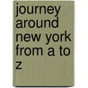 Journey Around New York from A to Z door Martha Day Zschock