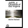 Judith, A Chronicle Of Old Virginia door Marion Harland