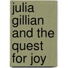 Julia Gillian and the Quest for Joy door Alison McGhee
