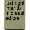 Just Right Inter Tb Mid East Ed Bre door Heremy Harmer