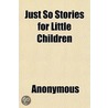 Just So Stories For Little Children door Rudyard Kilpling