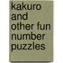 Kakuro and Other Fun Number Puzzles