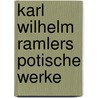 Karl Wilhelm Ramlers Potische Werke door Karl Wilhelm Ramler