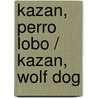 Kazan, Perro Lobo / Kazan, Wolf Dog door James Oliver Curwood