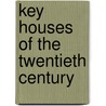 Key Houses Of The Twentieth Century door Colin Davies