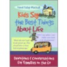 Kids Say the Best Things about Life by Dandi Daley Mackall