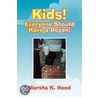 Kids! Everyone Should Have A Dozen! by Marsha K. Hood
