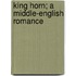 King Horn; A Middle-English Romance