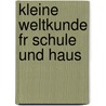 Kleine Weltkunde Fr Schule Und Haus door Georg Friedrich Heinisch