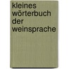 Kleines Wörterbuch der Weinsprache door Hans Peter Althaus