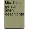 Klio; Beitr Ge Zur Alten Geschichte by Unknown