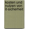 Kosten Und Nutzen Von It-sicherheit door Onbekend