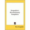 Kropotkin's Revolutionary Pamphlets door Petr Alekseevich Kropotkine