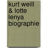 Kurt Weill & Lotte Lenya Biographie door Jürgen Schebera