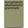 Kurzgefasste Albanesische Grammatik by Gustav Meyer