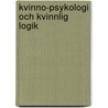 Kvinno-Psykologi Och Kvinnlig Logik door Ellen Kay