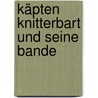 Käpten Knitterbart und seine Bande door Cornelia Funke