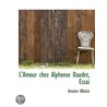 L'Amour Chez Alphonse Daudet, Essai door Antoine Albalat